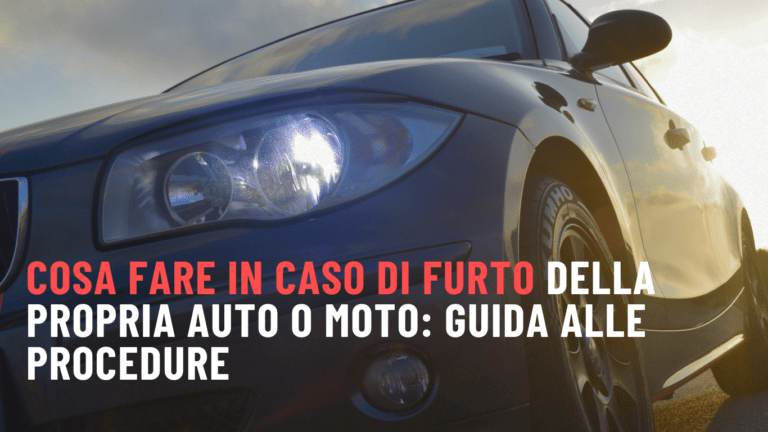Cosa Fare in Caso di Furto della Propria Auto o Moto